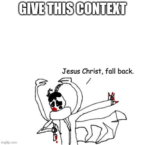 Carlos "Jesus Christ, fall back." | GIVE THIS CONTEXT | image tagged in carlos jesus christ fall back | made w/ Imgflip meme maker