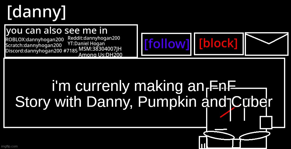 [danny] Announcement Template | i'm currenly making an FnF Story with Danny, Pumpkin and Cuber | image tagged in danny announcement template | made w/ Imgflip meme maker