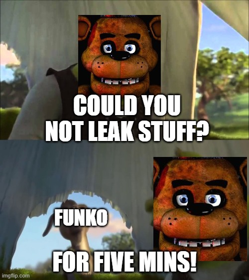 true 5.0 | COULD YOU NOT LEAK STUFF? FUNKO; FOR FIVE MINS! | image tagged in shrek five minutes | made w/ Imgflip meme maker
