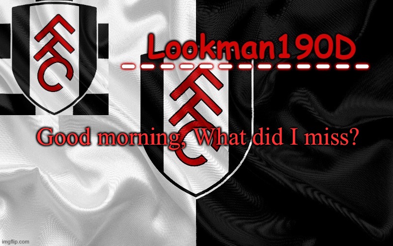 Lookman190D template made by UnoReverse_Official | Good morning, What did I miss? I MAY OR MAY NOT BE ONLINE THAT MUCH DEPENDING ON MY INTERNET | image tagged in lookman190d template made by unoreverse_official | made w/ Imgflip meme maker