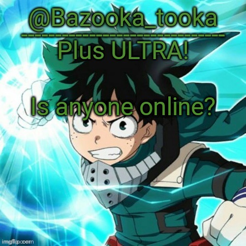Yes, another Deku template. | Is anyone online? | image tagged in yes another deku template | made w/ Imgflip meme maker
