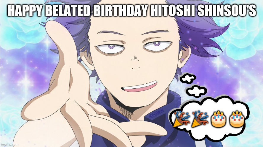 Hitoshi Shinsou's birthday was yesterday so uhh oof | HAPPY BELATED BIRTHDAY HITOSHI SHINSOU'S; 🎉🎉🎂🎂 | made w/ Imgflip meme maker