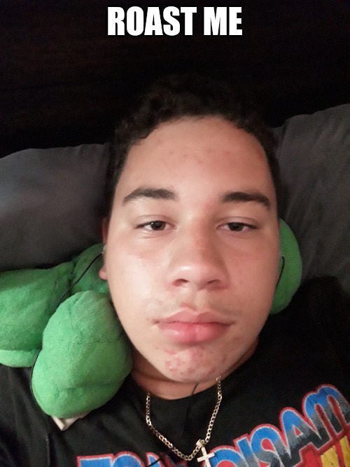 ROAST ME | made w/ Imgflip meme maker