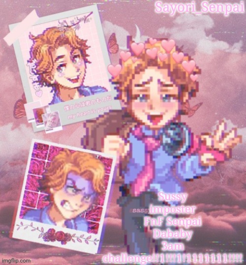 Lol idk anymore | Sussy imposter FnF Senpai Dababy 3am challenge!!1!!!1!1111111!!!! | image tagged in sayori's senpai temp but it's aesthetic | made w/ Imgflip meme maker