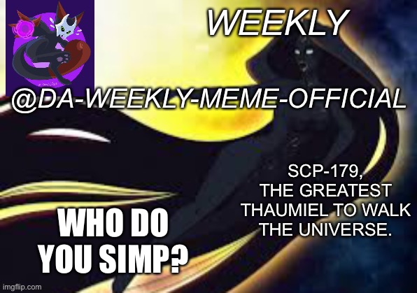 Simp | WHO DO YOU SIMP? | image tagged in weekly s scp-179 temp | made w/ Imgflip meme maker
