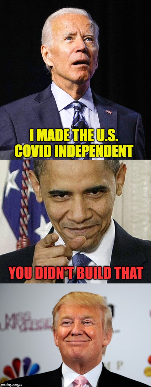 Thanks to JAWILLI | I MADE THE U.S. COVID INDEPENDENT; YOU DIDN'T BUILD THAT | image tagged in joe biden,obama pointing,donald trump approves | made w/ Imgflip meme maker