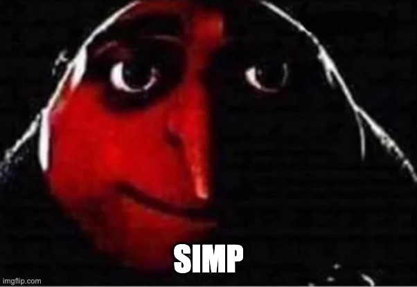 Gru No | SIMP | image tagged in gru no | made w/ Imgflip meme maker