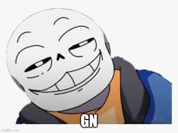 I sleep -.- | GN | image tagged in smug snas | made w/ Imgflip meme maker