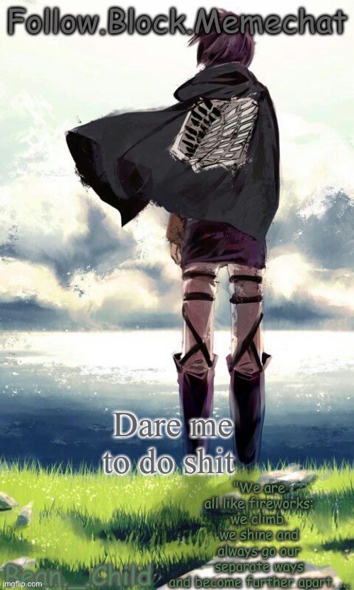 beans atack on titan temp | Dare me to do shit | image tagged in beans atack on titan temp | made w/ Imgflip meme maker