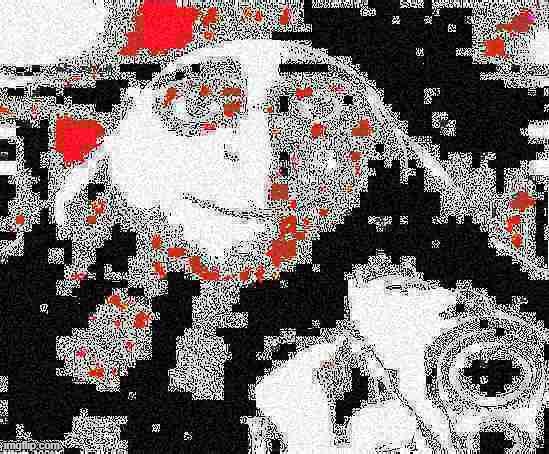 Deepfried him 10 times. He looks like the Monika Jumpscare | made w/ Imgflip meme maker