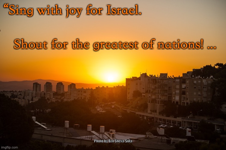 Beulah Land | “Sing with joy for Israel. Shout for the greatest of nations! ... Photo by Bat Sheva Sida | image tagged in the remnant of israel | made w/ Imgflip meme maker