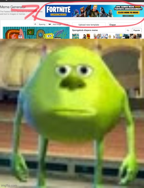 This is ridiculous now f******e is peeking into IMGFLIP | image tagged in sully wazowski,memes,funny,fortnite sucks,imgflip,bruh | made w/ Imgflip meme maker