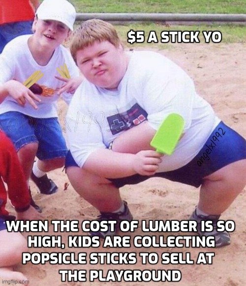 image tagged in lumber,money,wood,popsicle,popsicle sticks,popsicles yo | made w/ Imgflip meme maker