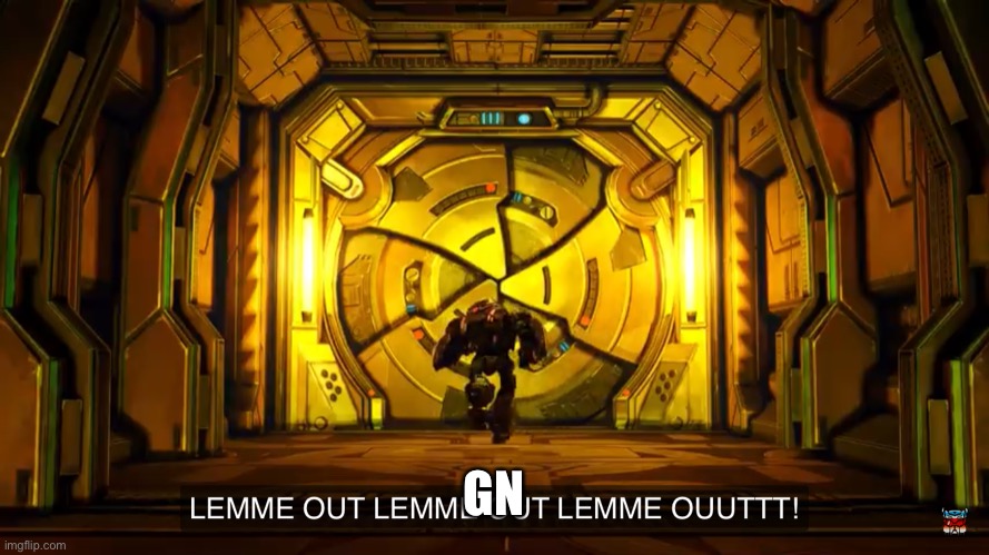Let me out | GN | image tagged in let me out | made w/ Imgflip meme maker