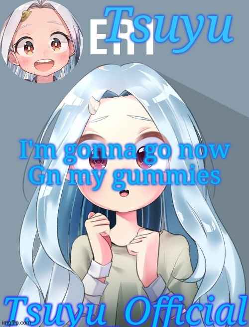 See ya'll tomorrow | I'm gonna go now
Gn my gummies | image tagged in the smol bean template | made w/ Imgflip meme maker