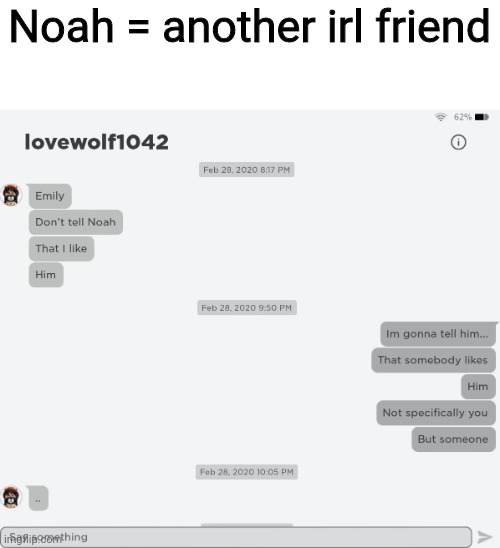 Noah = another irl friend | made w/ Imgflip meme maker