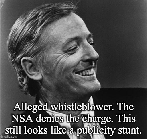 William F. Buckley | Alleged whistleblower. The NSA denies the charge. This still looks like a publicity stunt. | image tagged in william f buckley | made w/ Imgflip meme maker