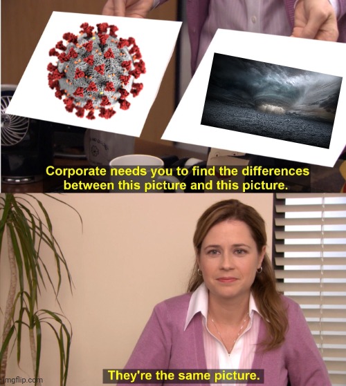 Storm-19 | image tagged in memes,they're the same picture,covid-19,coronavirus,perfect storm,sad but true | made w/ Imgflip meme maker