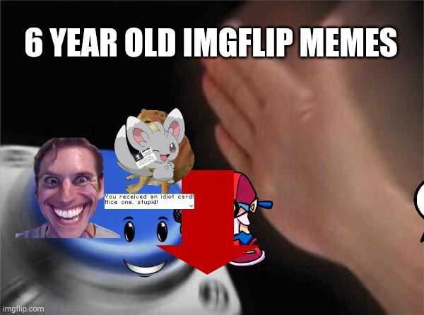 Blank Nut Button | 6 YEAR OLD IMGFLIP MEMES | image tagged in memes,blank nut button | made w/ Imgflip meme maker