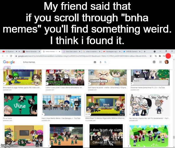 leave us alone you 9 year olds | My friend said that if you scroll through "bnha memes" you'll find something weird.
I think i found it. | image tagged in russian party in kamaz | made w/ Imgflip meme maker