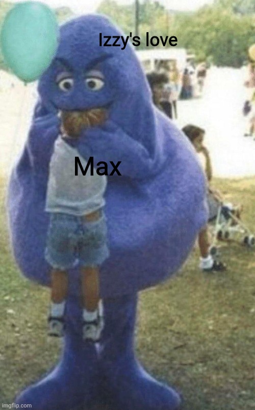 Izzy's love; Max | made w/ Imgflip meme maker