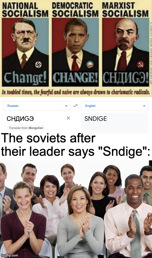 The soviets after their leader says "Sndige": | image tagged in people clapping | made w/ Imgflip meme maker