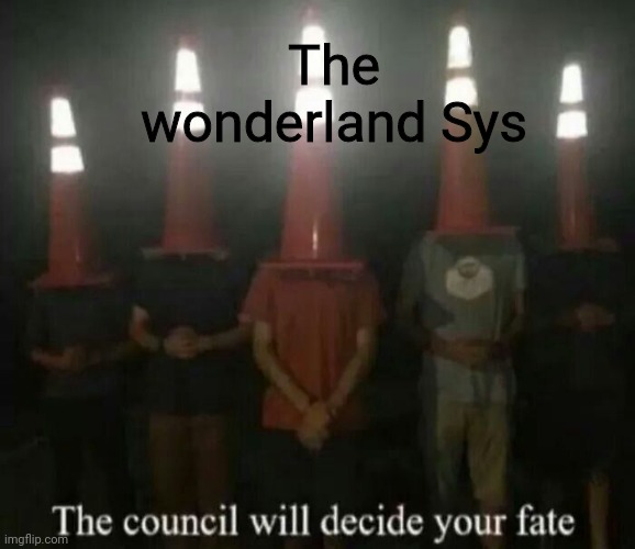 The wonderland Sys | made w/ Imgflip meme maker