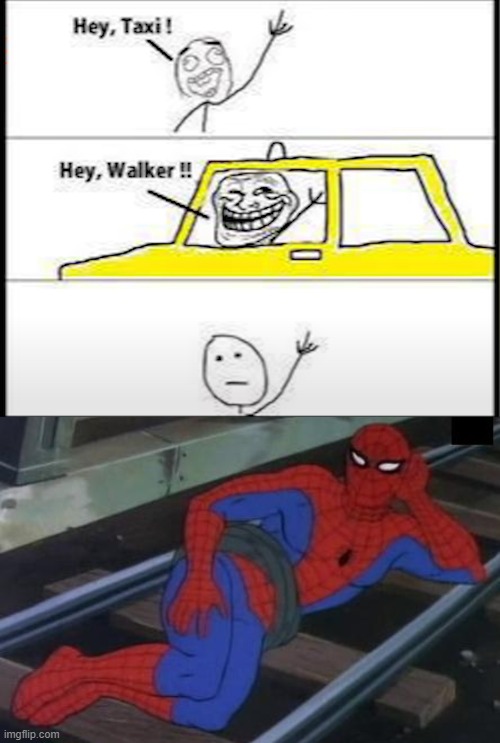 Stupid Taxis | image tagged in memes,sexy railroad spiderman | made w/ Imgflip meme maker