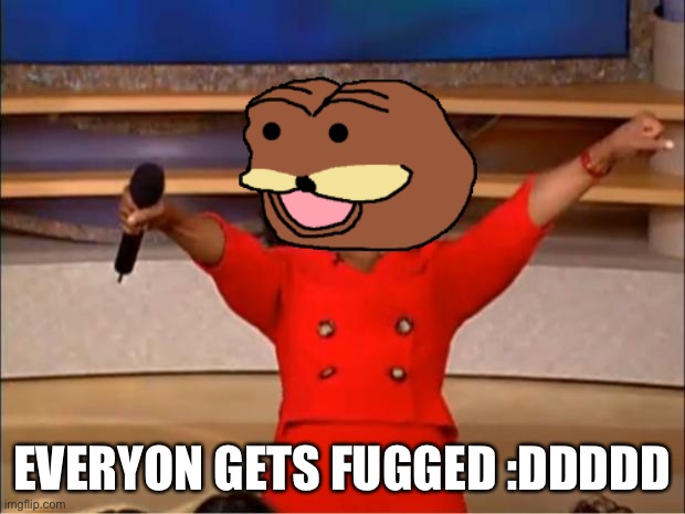 :DDDDD | EVERYON GETS FUGGED :DDDDD | image tagged in spurdo sparde,memes,2012 | made w/ Imgflip meme maker