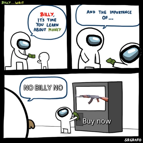 Billy... Wait | NO BILLY NO; Buy now | image tagged in billy wait | made w/ Imgflip meme maker