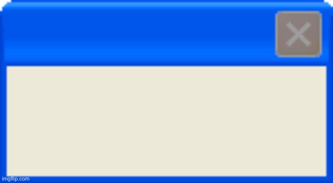 When there’s absolutely nothing | image tagged in blank windows error | made w/ Imgflip meme maker