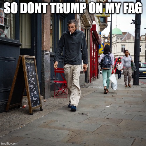 SO DONT TRUMP ON MY FAG | made w/ Imgflip meme maker
