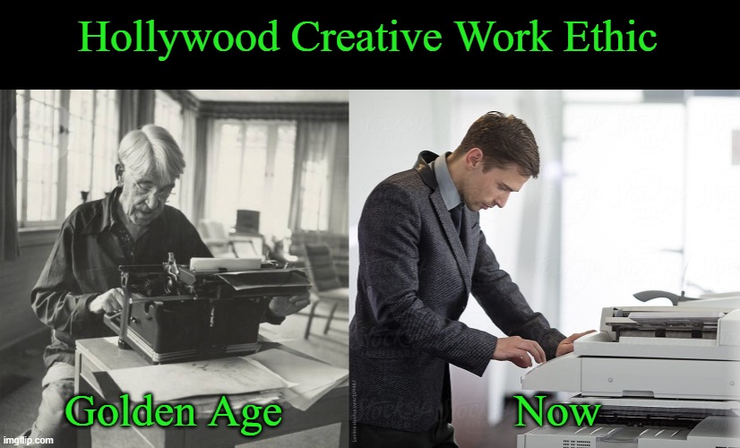 Hollywood Creative Work Ethic | Hollywood Creative Work Ethic; Golden Age; Now | image tagged in dewey at typewriter,hollywood,memes | made w/ Imgflip meme maker