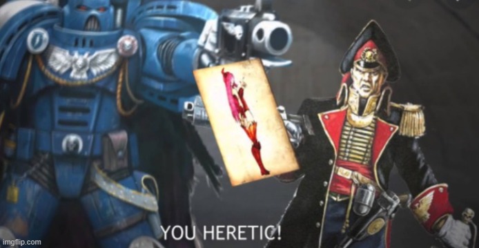 YOU HERETIC | image tagged in you heretic | made w/ Imgflip meme maker