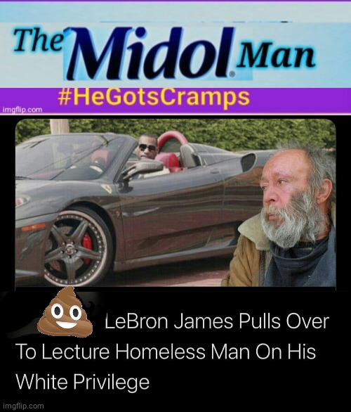 Midol Man badmouthing a hobo | image tagged in lebron james | made w/ Imgflip meme maker