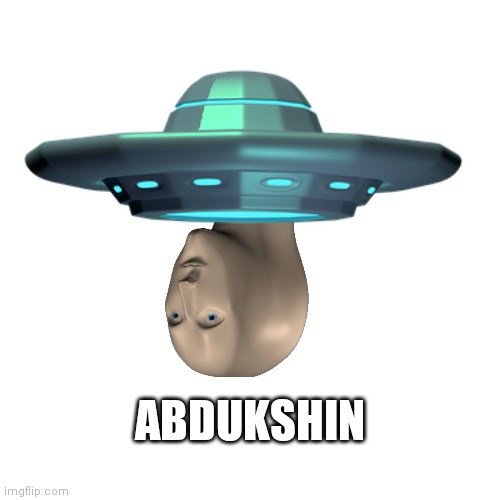 Abdukshin | ABDUKSHIN | image tagged in ufo,empty stonks | made w/ Imgflip meme maker