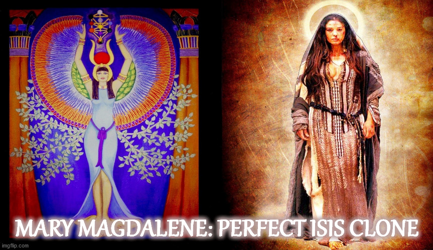 Mary Magdalene: Perfect ISIS Clone |  MARY MAGDALENE: PERFECT ISIS CLONE | image tagged in isis,jesus christ,feminism,goddess,worship | made w/ Imgflip meme maker