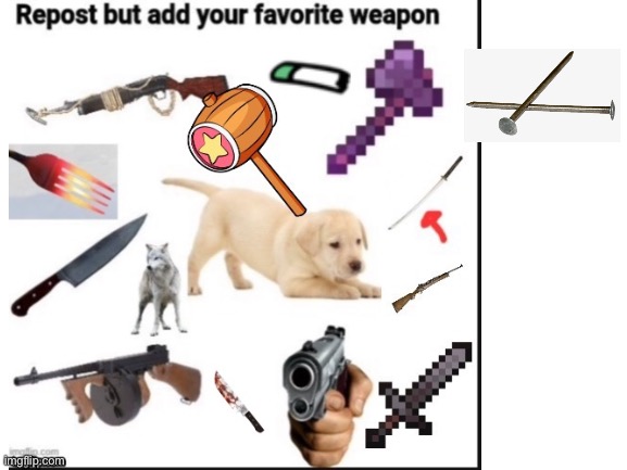 Plz | image tagged in repost,weapons | made w/ Imgflip meme maker