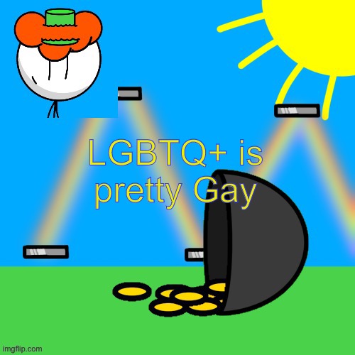 LGBTQ+ is Pretty Gay | LGBTQ+ is pretty Gay | image tagged in luckyguy announce rm | made w/ Imgflip meme maker