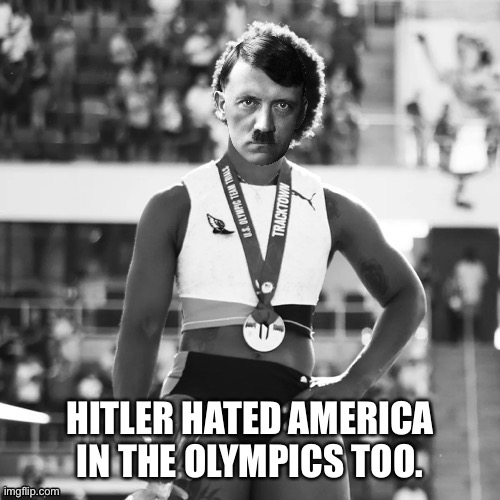Hitler hated America in the Olympics too |  HITLER HATED AMERICA IN THE OLYMPICS TOO. | image tagged in gwen adolf berry,memes,olympics,black and white,america,anthem | made w/ Imgflip meme maker