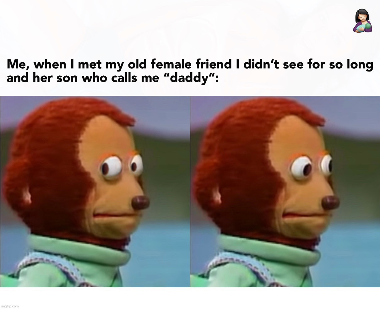 My old friend! | Me, when I met my old female friend 🤱🏻 I didn’t see for so long and her son who calls me “daddy”. 👨‍👩‍👦 | image tagged in my old friend,female friend,best friends,love and friendship,friendship ended,parenting | made w/ Imgflip meme maker