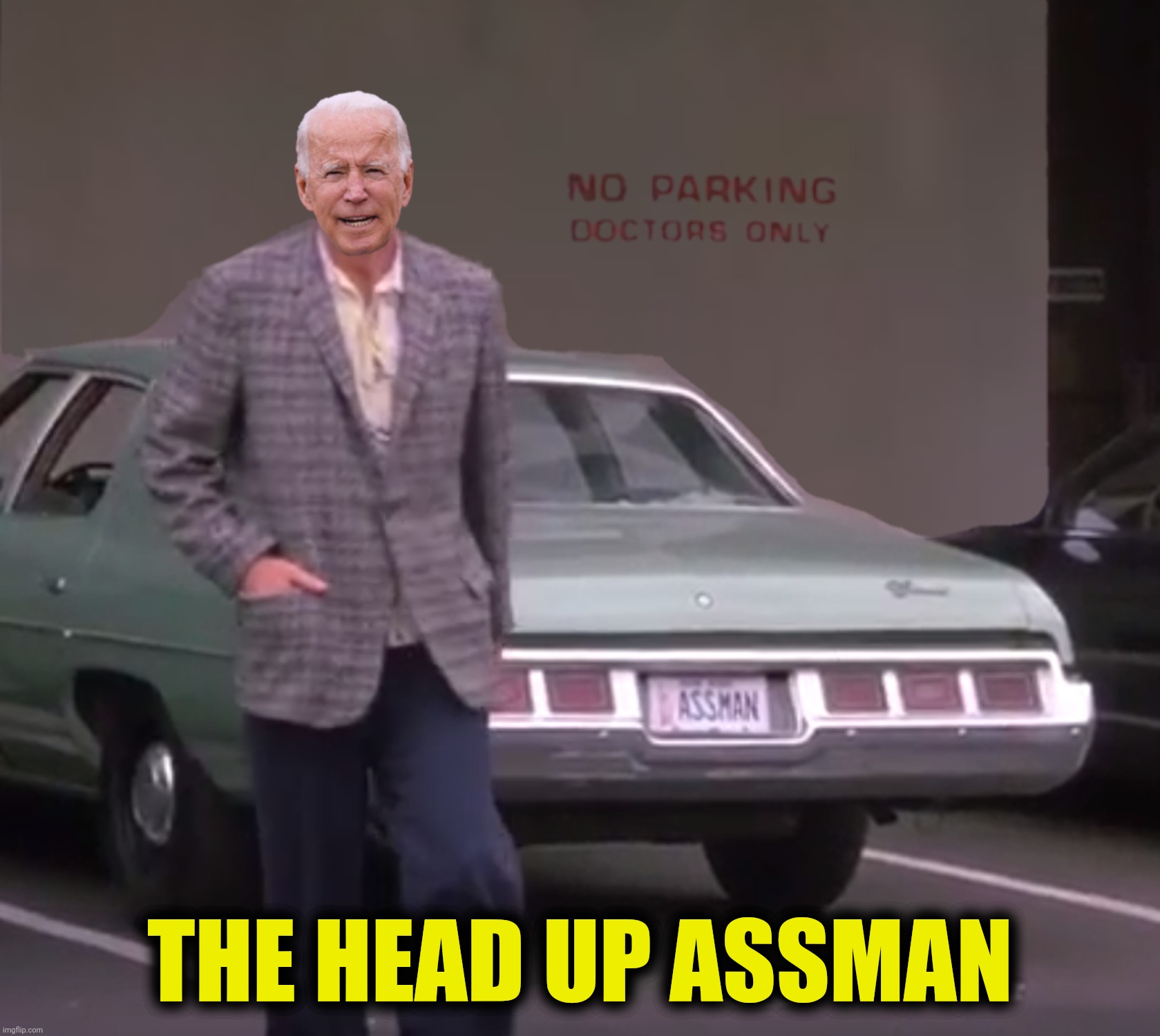 Bad Photoshop Sunday presents:  Dr. Jill lets me park here | THE HEAD UP ASSMAN | image tagged in bad photoshop sunday,joe biden,assman,seinfeld,kramer | made w/ Imgflip meme maker