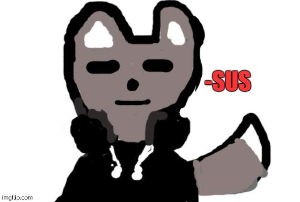 -SUS | image tagged in ella boi | made w/ Imgflip meme maker