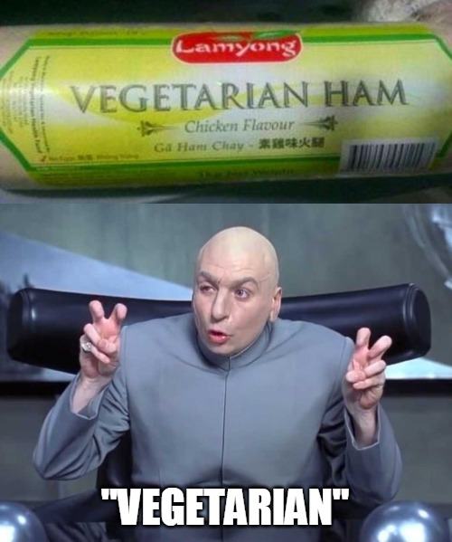 "VEGETARIAN" | image tagged in dr evil air quotes,memes,vegetarian | made w/ Imgflip meme maker