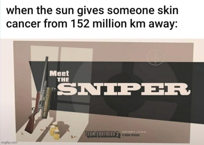 Sniper | image tagged in gaming,meme,funny memes,sun | made w/ Imgflip meme maker