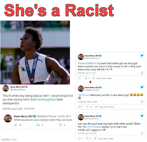 Gwen Berry's a Racist | image tagged in racist | made w/ Imgflip meme maker
