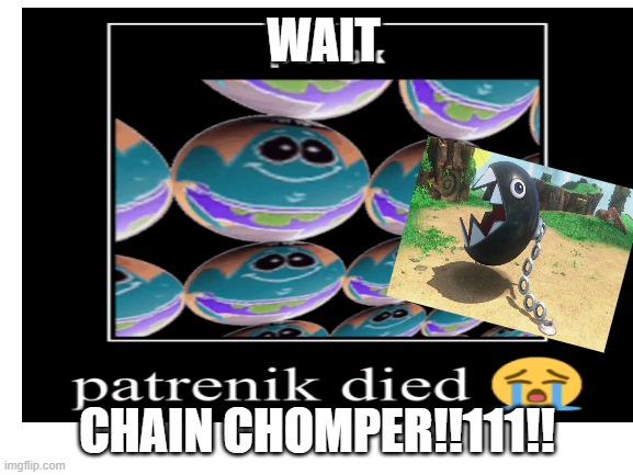 WAIT; CHAIN CHOMPER!!111!! | image tagged in yo mama | made w/ Imgflip meme maker