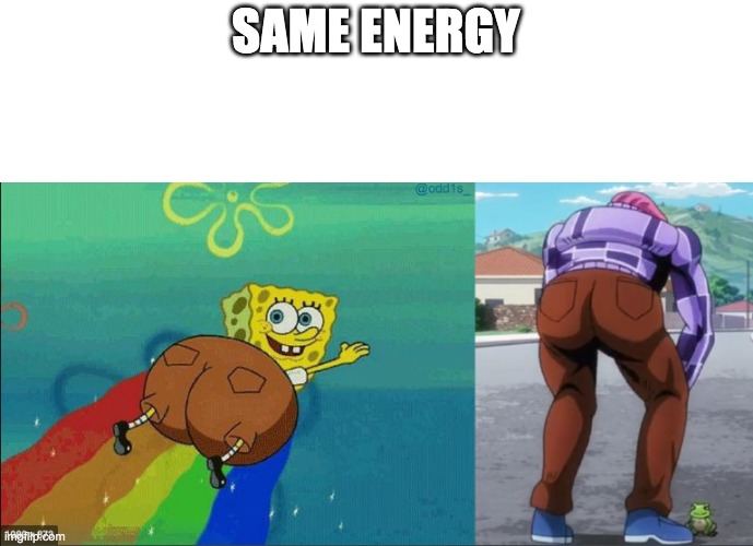 SAME ENERGY | image tagged in doppio and spongebob | made w/ Imgflip meme maker