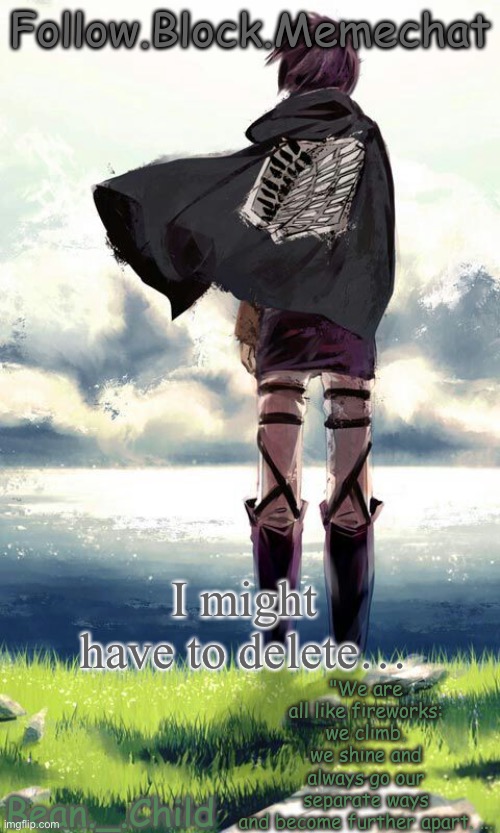 Even tho I don’t want to | I might have to delete… | image tagged in beans atack on titan temp | made w/ Imgflip meme maker