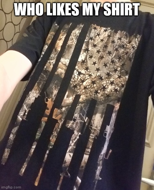 WHO LIKES MY SHIRT | made w/ Imgflip meme maker